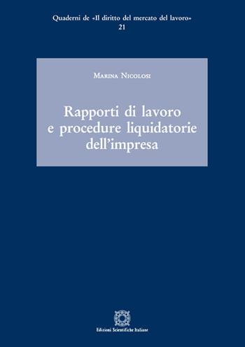 Rapporti di lavoro e procedure liquidatorie dell'impresa - Marina Nicolosi - Libro Edizioni Scientifiche Italiane 2020, Quaderni de «Il diritto del mercato del lavoro» | Libraccio.it