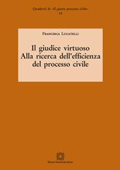 Il giudice virtuoso. Alla ricerca dell'efficienza del processo civile