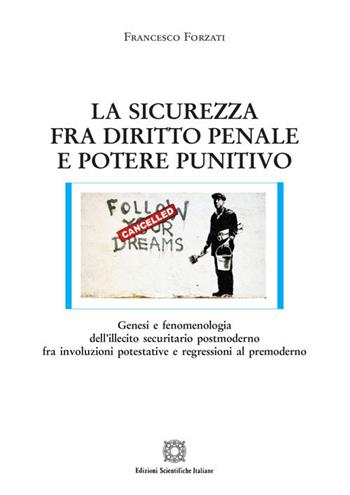 La sicurezza fra diritto penale e potere punitivo - Francesco Forzati - Libro Edizioni Scientifiche Italiane 2020, Nuove ricerche di scienze penalistiche | Libraccio.it