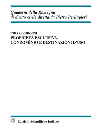 Proprietà esclusiva, condomìnio e destinazioni d'uso - Chiara Ghionni - Libro Edizioni Scientifiche Italiane 2020, Quaderni della Rassegna di diritto civile | Libraccio.it