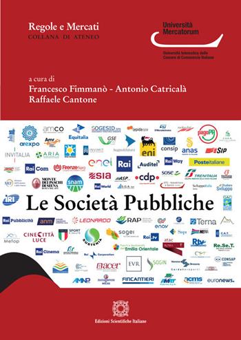 Le società pubbliche. Fenomenologia di una fattispecie  - Libro Edizioni Scientifiche Italiane 2020, Regole e mercati. Università Mercatorum | Libraccio.it