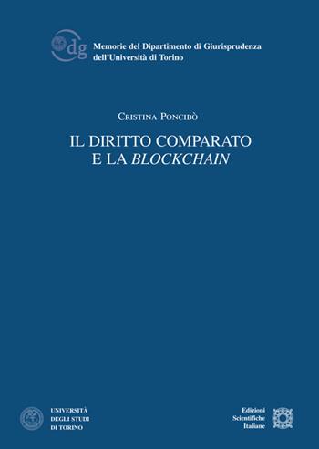 Il diritto comparato e la «Blockchain» - Cristina Poncibò - Libro Edizioni Scientifiche Italiane 2020, Univ. Torino-Memorie | Libraccio.it