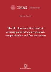 The EU pharmaceutical market: crossing paths between regulation, competition law and free movement