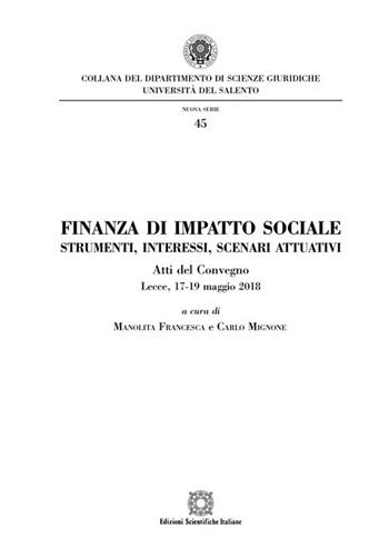 Finanza di impatto sociale. Strumenti, interessi, scenari attuativi. Atti del Convegno (Lecce, 17-19 maggio 2018) - Carlo Mignone - Libro Edizioni Scientifiche Italiane 2020, Univ. Salento-Fac. di giurisprudenza | Libraccio.it