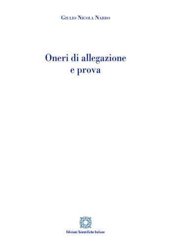 Oneri di allegazione e prova - Giulio Nicola Nardo - Libro Edizioni Scientifiche Italiane 2020 | Libraccio.it