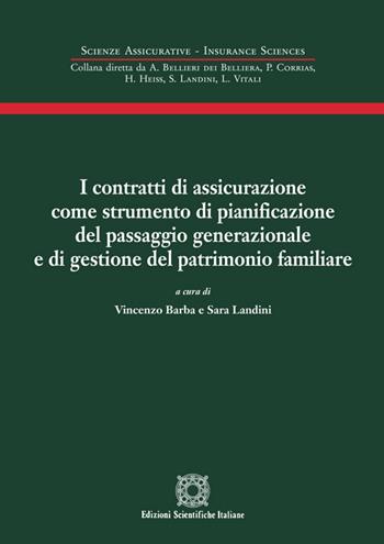 I contratti di assicurazione come strumento di pianificazione del passaggio generazionale e di gestione del patrimonio familiare  - Libro Edizioni Scientifiche Italiane 2020, Scienze assicurative. Insurance sciences | Libraccio.it
