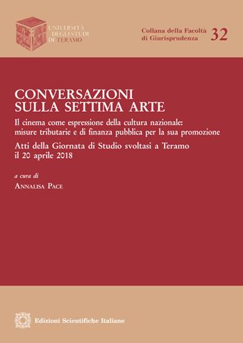 Conversazioni sulla settima arte - Annalisa Pace - Libro Edizioni Scientifiche Italiane 2020, Univ. Teramo-Facoltà di giurisprudenza | Libraccio.it