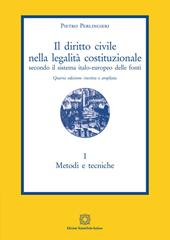 Il diritto civile nella legalità costituzionale secondo il sistema italo-europeo delle fonti. Vol. 1: Metodi e tecniche.