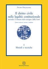 Il diritto civile nella legalità costituzionale secondo il sistema italo-europeo delle fonti. Vol. 1: Metodi e tecniche.