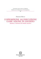 L' opposizione all'esecuzione come azione in giudizio. Struttura e funzione del rimedio esecutivo