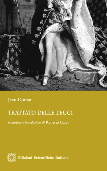 Trattato delle leggi - Jean Domat - Libro Edizioni Scientifiche Italiane 2020, Ius commune european | Libraccio.it