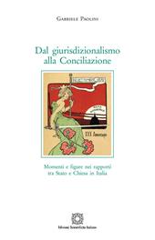 Dal giurisdizionalismo alla Conciliazione. Momenti e figure nei rapporti tra Stato e Chiesa in Italia