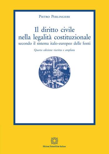 Il diritto civile nella legalità costituzionale secondo il sistema italo-europeo delle fonti. Vol. 1-5 - Pietro Perlingieri - Libro Edizioni Scientifiche Italiane 2020 | Libraccio.it