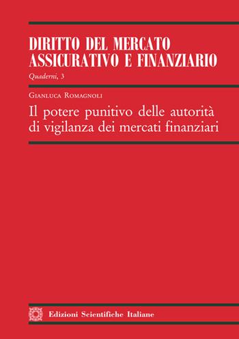 Il potere punitivo delle autorità di vigilanza dei mercati finanziari - Gianluca Romagnoli - Libro Edizioni Scientifiche Italiane 2020, Quaderni de il «Diritto del mercato assicurativo e finanziario» | Libraccio.it