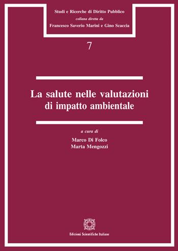La salute nelle valutazioni di impatto ambientale  - Libro Edizioni Scientifiche Italiane 2020, Studi e ricerche di diritto pubblico | Libraccio.it
