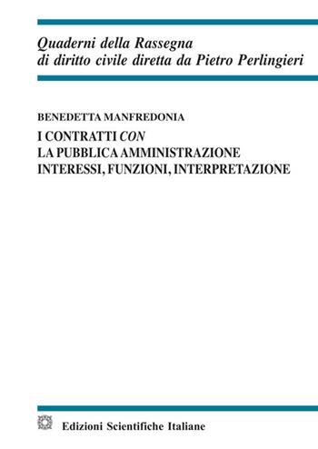 I contratti con la pubblica amministrazione - Benedetta Manfredonia - Libro Edizioni Scientifiche Italiane 2020, Quaderni della Rassegna di diritto civile | Libraccio.it