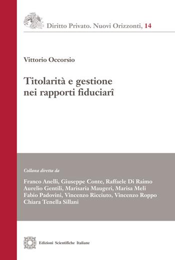 Titolarità e gestione nei rapporti fiduciari - Vittorio Occorsio - Libro Edizioni Scientifiche Italiane 2020, Diritto privato. Nuovi orizzonti | Libraccio.it