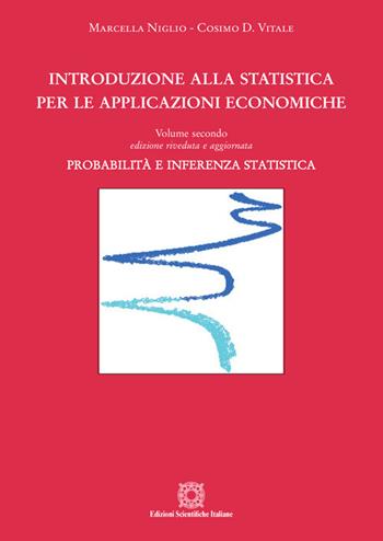 Introduzione alla statistica per le applicazioni economiche. Vol. 2: Probabilità e inferenza statistica. - Cosimo Vitale - Libro Edizioni Scientifiche Italiane 2020, Manlio Rossi Doria | Libraccio.it