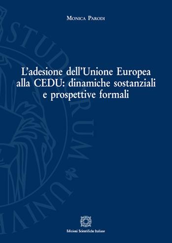 L'adesione dell'Unione Europea alla Cedu: dinamiche sostanziali e prospettive formali - Monica Parodi - Libro Edizioni Scientifiche Italiane 2020, Univ. Firenze-Dip. scienze giuridiche | Libraccio.it