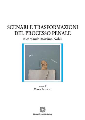 Scenari e trasformazioni del processo penale  - Libro Edizioni Scientifiche Italiane 2020, Nuove ricerche di scienze penalistiche | Libraccio.it