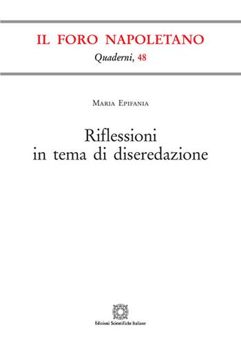 Riflessioni in tema di diseredazione - Maria Epifania - Libro Edizioni Scientifiche Italiane 2021, Quaderni de «Il Foro napoletano» | Libraccio.it