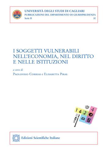 I soggetti vulnerabili nell'economia, nel diritto e nelle istituzioni  - Libro Edizioni Scientifiche Italiane 2021, Univ. Cagliari. Dipart. di giurisprudenza | Libraccio.it