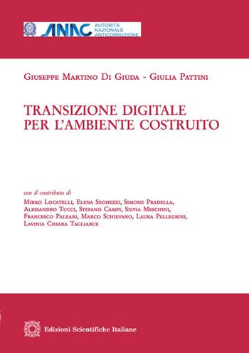 Transizione digitale per l'ambiente costruito - Giuseppe Martino Di Giuda, Giulia Pattini - Libro Edizioni Scientifiche Italiane 2021, Studi ANAC. Monografie | Libraccio.it