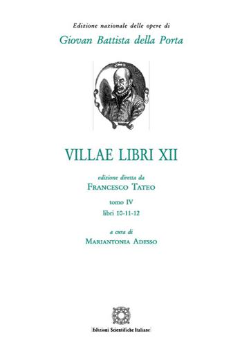 Villae libri 12. Vol. 4 - G. Battista Della Porta - Libro Edizioni Scientifiche Italiane 2021, Ediz.naz.op.di GiovanBattista della Porta | Libraccio.it
