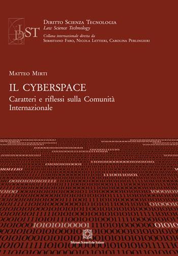 Il cyberspace. Caratteri e riflessi sulla Comunità Internazionale - Matteo Mirti - Libro Edizioni Scientifiche Italiane 2021, Diritto scienza tecnologia law science | Libraccio.it