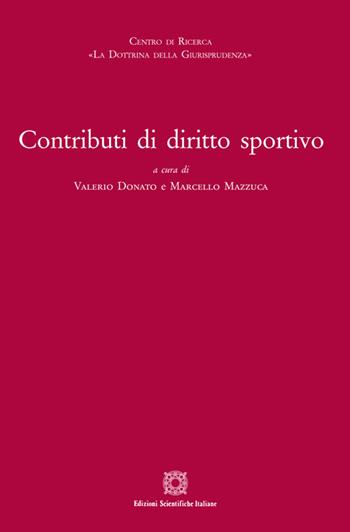 Contributi di diritto sportivo - Marcello Mazzuca - Libro Edizioni Scientifiche Italiane 2021, Centro ricerca La dottrina della giurisp. | Libraccio.it