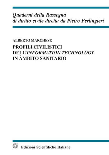 Profili civilistici dell'information technology in àmbito sanitario - Alberto Marchese - Libro Edizioni Scientifiche Italiane 2021, Quaderni della Rassegna di diritto civile | Libraccio.it