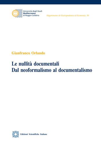 Le nullità documentali. Dal neoformalismo al documentalismo - Gianfranco Orlando - Libro Edizioni Scientifiche Italiane 2021, Univ. Mediterranea | Libraccio.it
