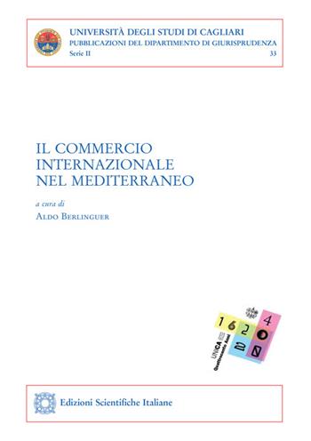 Il commercio internazionale nel Mediterraneo  - Libro Edizioni Scientifiche Italiane 2021, Univ. Cagliari. Dipart. di giurisprudenza | Libraccio.it