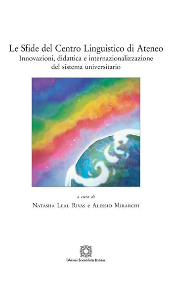 Le sfide del Centro Linguistico di Ateneo. Innovazioni, didattica e internazionalizzazione del sistema universitario  - Libro Edizioni Scientifiche Italiane 2021, Centro Linguistico Ateneo. Quaderni CLA | Libraccio.it