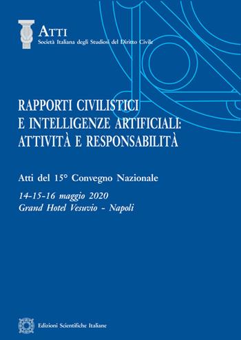 Rapporti civilistici e intelligenze artificiali: attività e responsabilità - Pietro Perlingieri, Stefania Giova, Immacolata Prisco - Libro Edizioni Scientifiche Italiane 2020, Soc. ital. studiosi del diritto civile | Libraccio.it