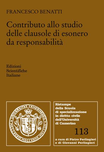 Contributo allo studio delle clausole di esonero da responsabilità - Francesco Benatti - Libro Edizioni Scientifiche Italiane 2022, Univ. Camerino. Ristampe | Libraccio.it