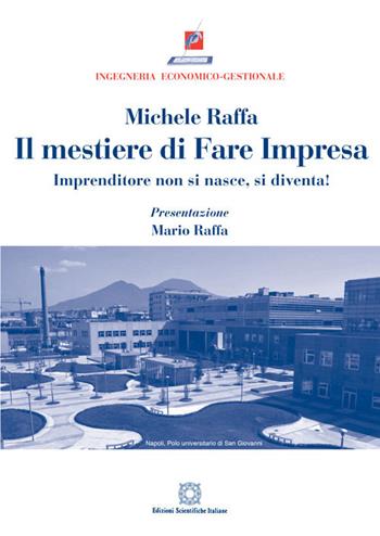 Il mestiere di fare impresa - Michele Raffa - Libro Edizioni Scientifiche Italiane 2021, Ingegneria economico-gestionale | Libraccio.it