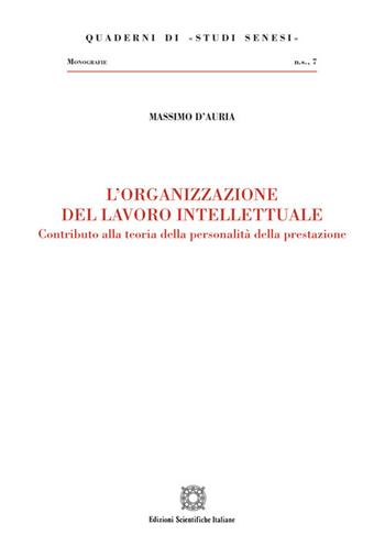 L'organizzazione del lavoro intellettuale - Massimo D'Auria - Libro Edizioni Scientifiche Italiane 2021, Quaderni di «Studi senesi» | Libraccio.it