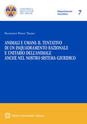 Animali e umani: il tentativo di un inquadramento razionale e unitario dell'animale anche nel nostro sistema giuridico