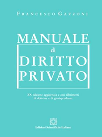 Manuale di diritto privato - Francesco Gazzoni - Libro Edizioni Scientifiche Italiane 2021, Manuali | Libraccio.it