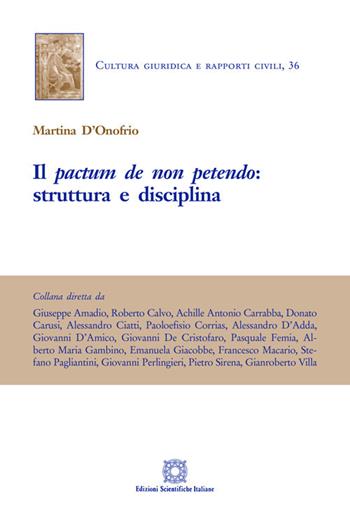 Il «pactum de non petendo»: struttura e disciplina - Martina D'Onofrio - Libro Edizioni Scientifiche Italiane 2020, Cultura giuridica e rapporti civili | Libraccio.it