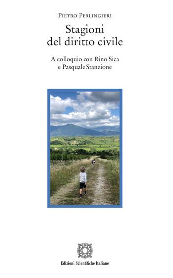 Stagioni del diritto civile. A colloquio con Rino Sica e Pasquale Stanzione - Pietro Perlingieri - Libro Edizioni Scientifiche Italiane 2021 | Libraccio.it