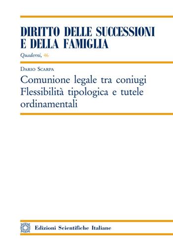 Comunione legale tra coniugi. Flessibilità tipologica e tutele ordinamentali - Dario Scarpa - Libro Edizioni Scientifiche Italiane 2021, Quaderni «Diritto delle successioni e della famiglia» | Libraccio.it