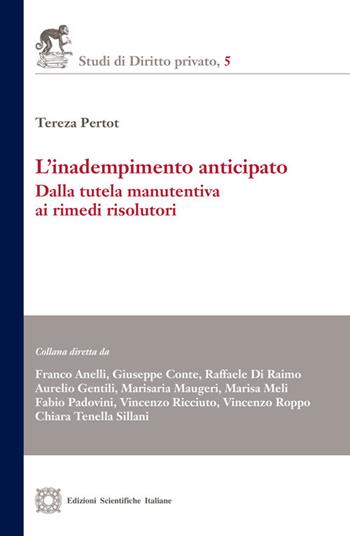 L'inadempimento anticipato. Dalla tutela manutentiva ai rimedi risolutivi - Tereza Pertot - Libro Edizioni Scientifiche Italiane 2021, Studi di diritto privato | Libraccio.it