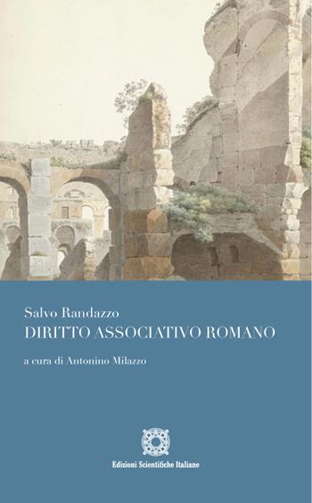 Diritto associativo romano - Salvo Randazzo - Libro Edizioni Scientifiche Italiane 2021 | Libraccio.it