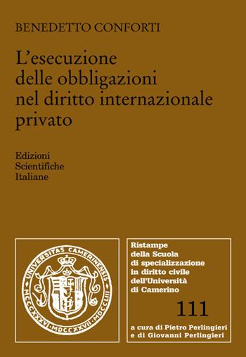 L'esecuzione delle obbligazioni nel diritto internazionale privato - Benedetto Conforti - Libro Edizioni Scientifiche Italiane 2022, Univ. Camerino. Ristampe | Libraccio.it