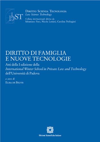 Diritto di famiglia e nuove tecnologie. Atti della I edizione della International Winter School in Private Law and Technology dell'Università di Padova - Elisa De Belvis - Libro Edizioni Scientifiche Italiane 2022, Diritto scienza tecnologia law science | Libraccio.it