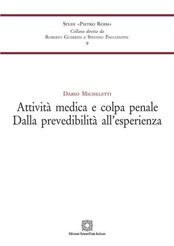 Attività medica e colpa penale. Dalla prevedibilità all'esperienza - Dario Micheletti - Libro Edizioni Scientifiche Italiane 2021, Studi «Pietro Rossi» | Libraccio.it