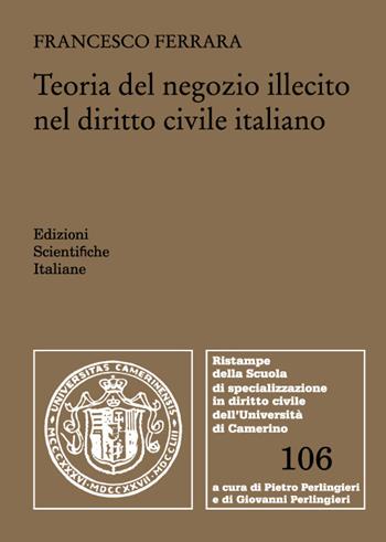 Teoria del negozio illecito nel diritto civile italiano - Francesco Ferrara - Libro Edizioni Scientifiche Italiane 2022, Univ. Camerino | Libraccio.it
