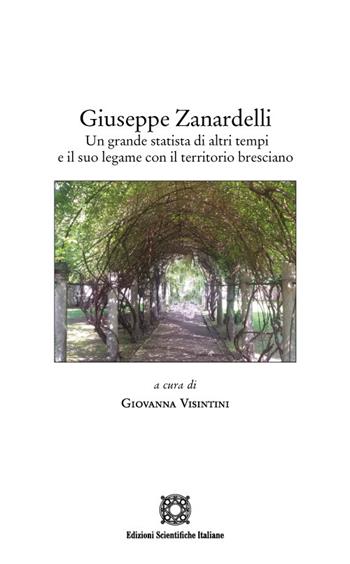 Giuseppe Zanardelli. Un grande statista di altri tempi e il suo legame con il territorio bresciano  - Libro Edizioni Scientifiche Italiane 2022, Centro studi toscolano | Libraccio.it